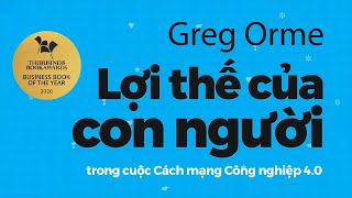 Sách Nói Lợi Thế Của Con Người Trong Cuộc Cách Mạng Công Nghiệp 40  Chương 1  Greg Ome [upl. by Garnette]