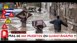 URGENTE Se Hundió GUANTÁNAMO  Mas de 100 Fallecidos Confirmados El Pueblo Pide RENUNCIAS en el PCC [upl. by Amedeo]