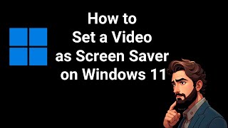 How to Set a Video as Screen Saver on Windows 11 [upl. by Joliet110]