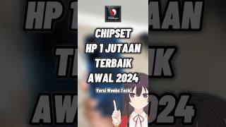 CHIPSET TERBAIK HP 1 JUTAAN 2024 🔥 shorts [upl. by Einama]