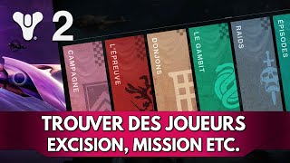 Destiny 2 Tuto FR  Trouver des Joueurs pour Excision GM Double Destinée etc [upl. by Callery238]