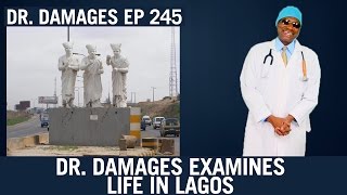 Dr Damages Eps 245  Dr Damages Examines Life In Lagos [upl. by Kristina]