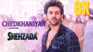 Chedkhaniyan  Shehzada 🤴  Karthik Aaryan  Kirti  New Full Video Hindi Songs in 8K  4K Ultra HD [upl. by Ennaoj]