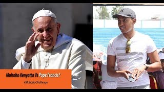 Muhoho Kenyatta Vs Pope Francis [upl. by Inkster]