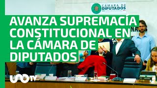 Comisión de Puntos Constitucionales avala Supremacía Constitucional [upl. by Philan]