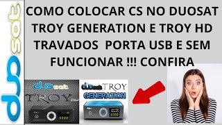 COMO COLOCAR CS NO DUOSAT TROY GENERATION E TROY HD TRAVADOS PORTA USB E SEM FUNCIONAR  CONFIRA [upl. by Devi]