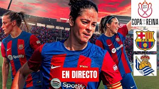 🏆 FINAL COPA DE LA REINA en VIVO ⚽️FC BARCELONA FEMENINO vs REAL SOCIEDAD en DIRECTO [upl. by Tamsky]