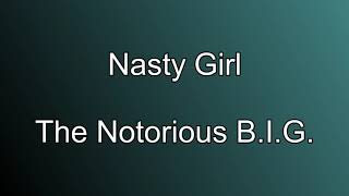 4K The Notorious BIG Nasty Girl lyrics [upl. by Crispen143]