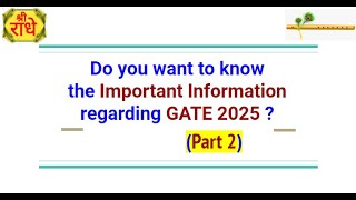 GATE 2025 Important Information Part 2 [upl. by Arihday]