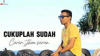 CUKUPLAH SUDAH Cover Jhon Seran [upl. by Truda]