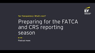 Tax Transparency Whats next series  Preparing for the FATCA and CRS reporting season [upl. by Ahcurb]