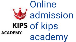 How online apply to KIPS ACADEMYKIPS ACADEMY REGISTRATION ONLINE PROCESS [upl. by Sukramaj532]