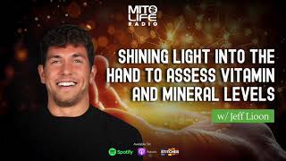 Shining Light into the Hand to Assess Vitamin amp Mineral Levels w Jeff Lioon  Mitolife Radio Ep 274 [upl. by Cole]