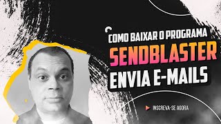 COMO BAIXAR O PROGRAMA SENDBLASTER  PROGRAMA QUE ENVIA E MAILS EM MASSA [upl. by Nogam]