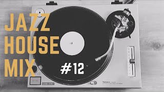 JAZZ HOUSE MIX SESSION 12 [upl. by Rutledge808]