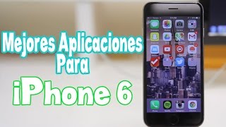 Las Mejores Aplicaciones Para iPhone 6 amp iPhone 6 Plus [upl. by Melborn]