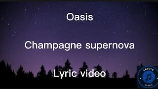 Oasis  Champagne supernova lyric video [upl. by Oicnedurp459]