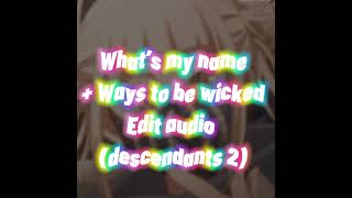 What’s my name  Ways to be wicked Edit audioDescendants 2 [upl. by Annahaj]