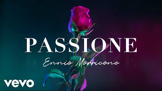 Ennio Morricone  PASSIONE  Romantic Music Pieces High Quality Audio [upl. by Konstanze]