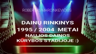 DAINŲ RINKINYS 2 19952004 METAI  Robertas Marcinkevičius [upl. by Nahama]