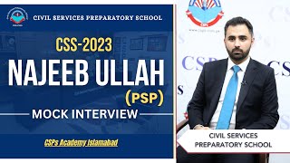 CSS 2023 Mock Interview  Najeeb Ullah PSP  CSS Exam Preparation  CSPs Academy Islamabad [upl. by Mayrim914]