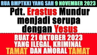 PdtERASTUS Mundur Menjadi Serupa dgn YESUSTamatlah Sudah RUAT 21 Okt yg Ilegal Kriminal amp Amoral [upl. by Eidod622]