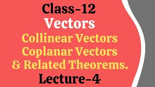 Vectors  Collinear Vectors  Coplanar Vectors Theorems on collinearity amp coplanarity of vectors [upl. by Batista718]