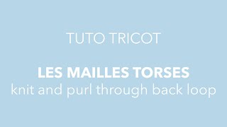 Tuto tricot  les mailles torses  knitting and purling through back loop [upl. by Eirovi]