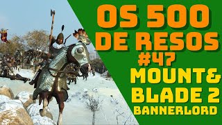 OS 500 DE RESOS 47 Mount amp Blade 2 Bannerlord Xbox Series X [upl. by Claudetta]