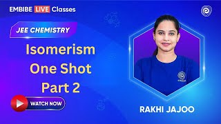 Isomerism One Shot  Part 2  Chemistry For JEE 2025  Rakhi Jajoo [upl. by Carrillo]