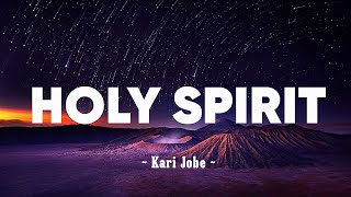 Holy Spirit  Kari Jobe Lyrics [upl. by Hild]