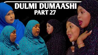 DULMI DUMAASHI PART 27  REAL STORY [upl. by Aerdnek]