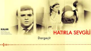 Dargeçit  Hatırla Sevgili © 2007 Kalan Müzik [upl. by Crandale742]