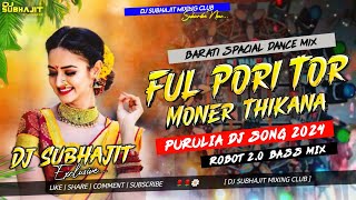 New Purulia Dj Song 2024  Ful Pori Tor Moner Thikana  Robert Bass Mix 💥 Dj Subhajit Exclusive [upl. by Idnem754]