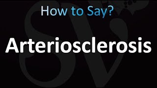 How to Pronounce Arteriosclerosis Correctly [upl. by Tronna78]