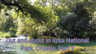 Out and about in Krka National Park Croatia Part 2 [upl. by Jennine688]