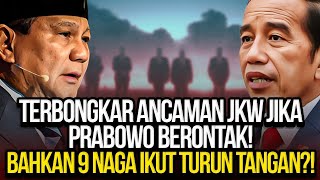 TERBONGKAR ANCAMAN JKW JIKA PRABOWO BERONTAK BAHKAN 9 NAGA IKUT TURUN TANGAN [upl. by Valma567]