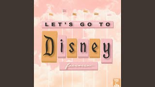 Lets Go To Disney [upl. by Sigismond82]