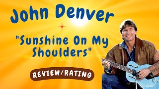 John Denver  Sunshine On My Shoulders REVIEWRATING [upl. by Anelas]