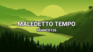 Maledetto Tempo  Franco126 LyricsTesto [upl. by Rozamond540]