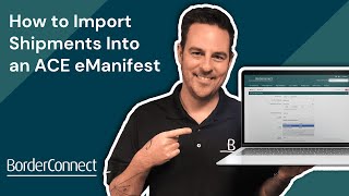 How to Import Shipments Into an ACE eManifest [upl. by Anirbak]