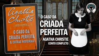 O caso da criada perfeita  Agatha Christie  Conto completo  Conto em áudio  Audiobook [upl. by Bak]