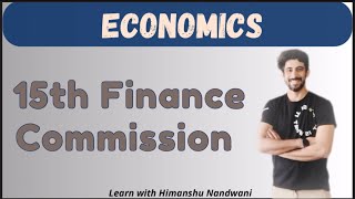 15th Finance Commission amp Recommendations Explained  Indian Economy for UPSC himanshunandwani [upl. by Byrd]