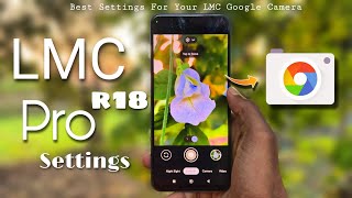 LMC 84 r18 PRO Settings for High Quality Photos 🔥  Best Settings for your LMC GCAM ✅ [upl. by Latsirhc]