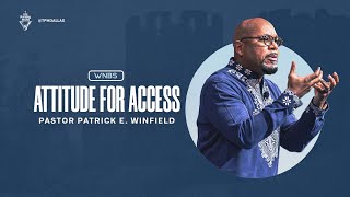 Kingdom Attitude Attitude for Access  Pastor Patrick E Winfield [upl. by Lorie]