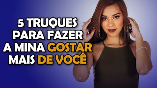 MAIS 5 TRUQUES PARA FAZER ELA GOSTAR DE VOCÊ [upl. by Callista444]