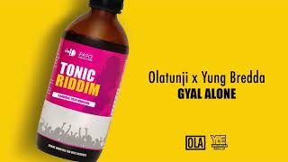 Olatunji amp Yung Bredda  Gyal Alone Tonic Riddim [upl. by Litta]