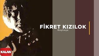 Fikret Kızılok  Başbaşa I Yadigar © 1995 Kalan Müzik [upl. by Ical]