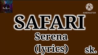 Safari  Serena lyricsSafari Safari songSafari song lyricsSafari song remixEnglish songs [upl. by Avilla]