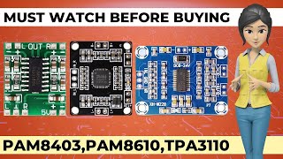 PAM8403 PAM8610 amp TPA3110 Which one we need to buy  Best and cheap mini audio amplifier [upl. by Eiryk]